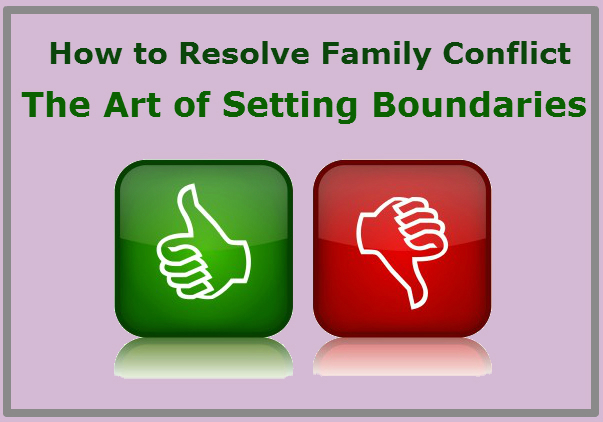 How to Resolve Family Conflict - The Art of Setting Boundaries